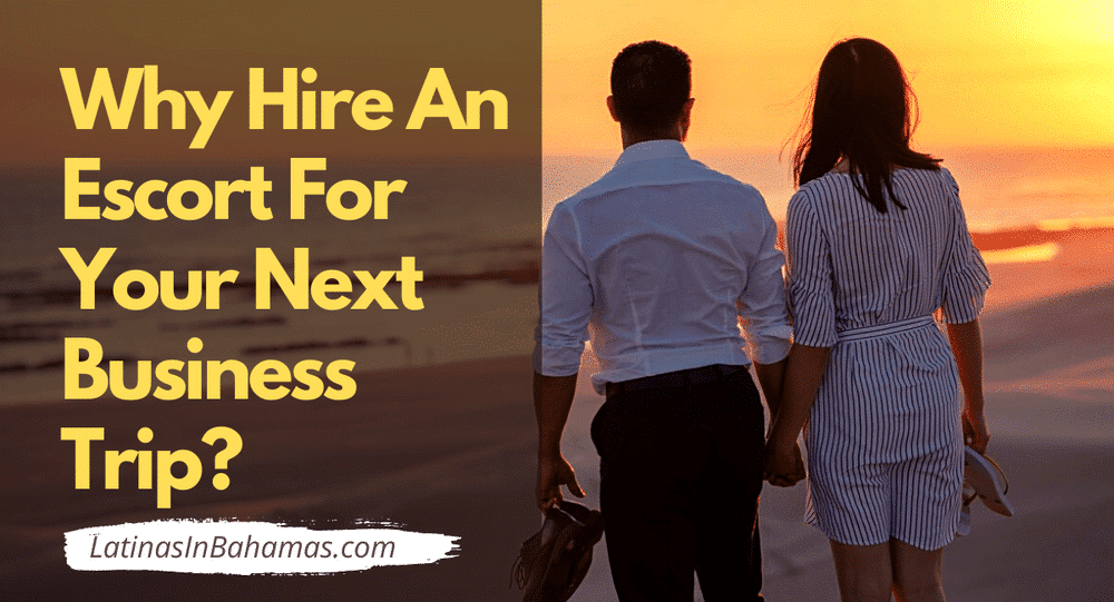 Interested in Hiring an Escort For Your Next Business Trip?