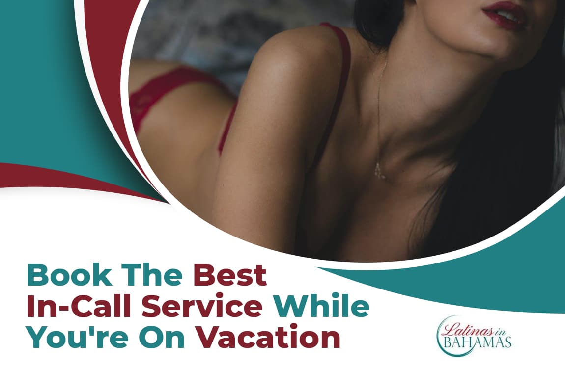 Book the Best In-call Service While You’re on Vacation